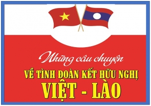 Việt – Lào : Hoài niệm quá khứ và khúc nhôi tương lai